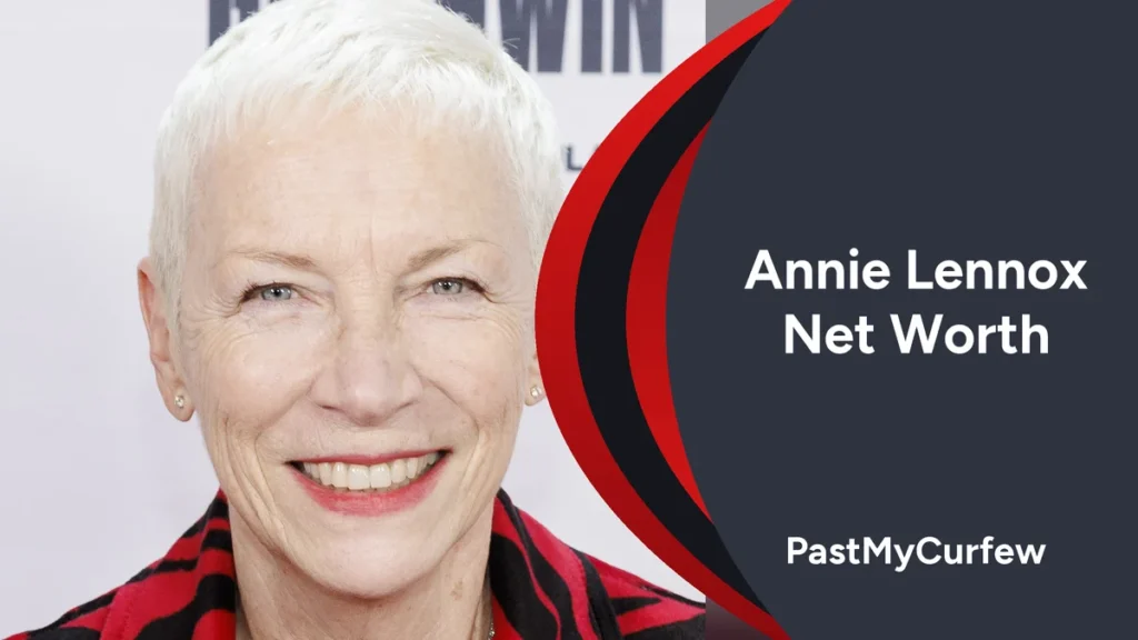 Annie Lennox Net Worth 2026: Eurythmics Earnings, Solo Career and Fortune