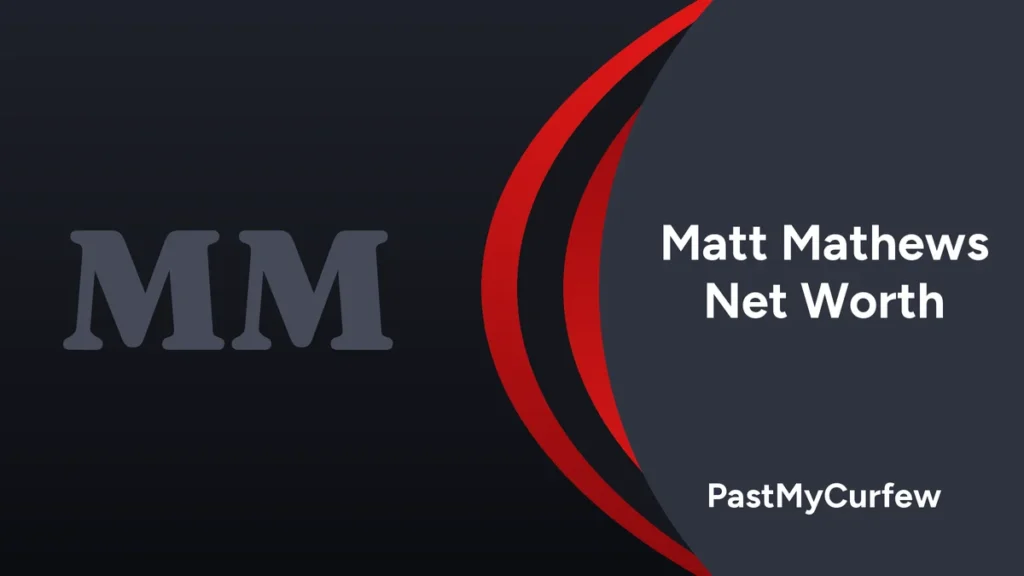 Matt Mathews Net Worth in 2026: How Much Is Matt Mathews Worth?